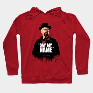 Walter White/Heisenberg - SAY MY NAME - Breaking Bad Hoodie